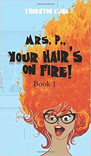 okumak Mrs. P., Your Hair&#39;s On Fire!: Your Hair&#39;s On Fire : Your Hair&#39;s On Fire