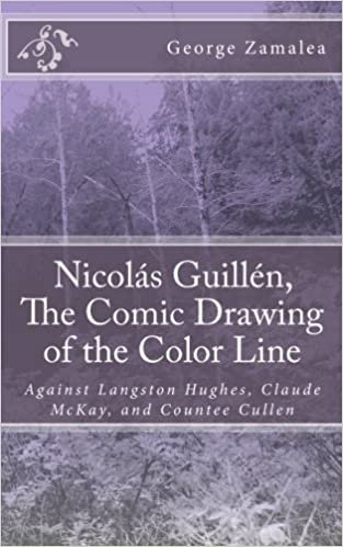 okumak Nicolás Guillén, The Comic Drawing of the Color Line: Against Langston Hughes, Claude McKay, and Countee Cullen: Volume 1
