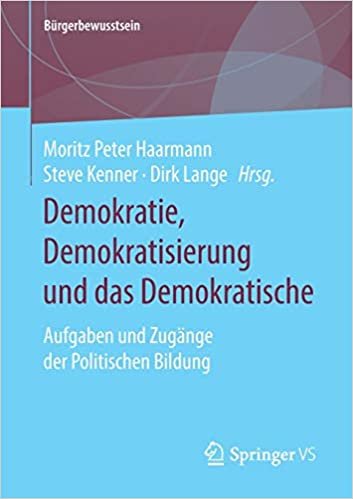 okumak Demokratie, Demokratisierung und das Demokratische: Aufgaben und Zugänge der Politischen Bildung (Bürgerbewusstsein)