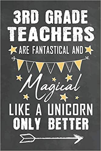 3rd Grade Teachers Are Fantastical And Magical Like A Unicorn Only Better: Journal Notebook 108 Pages 6 x 9 Lined Writing Paper School Appreciation ... School Gift (Teachers Appreciation Gifts Ma) تحميل