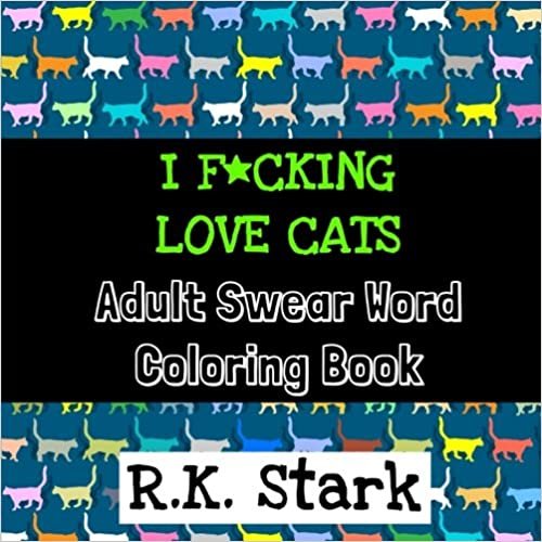 okumak I F*CKING LOVE CATS Adult Swear Word Coloring Book
