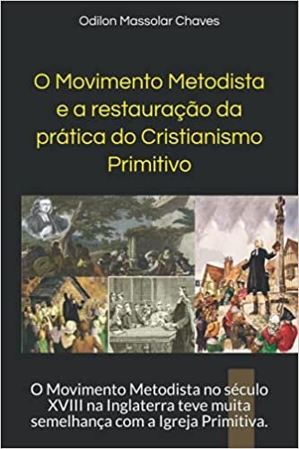 okumak O Movimento Metodista e a restauração da prática do Cristianismo Primitivo: O Movimento Metodista no século XVIII na Inglaterra teve muita semelhança com a Igreja Primitiva.