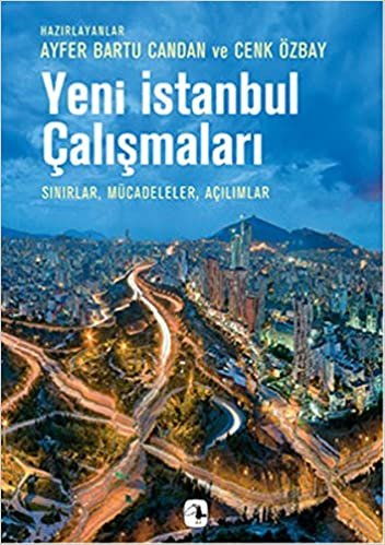 okumak Yeni İstanbul Çalışmaları: Sınırlar, Mücadeleler, Açılımlar