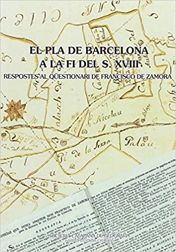 okumak El Pla de Barcelona a la fi del s. XVIII : Respostes al qüestionari de Francisco de Zamora