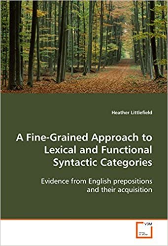 okumak A Fine-Grained Approach to Lexical and Functional Syntactic Categories: Evidence from English prepositions and their acquisition