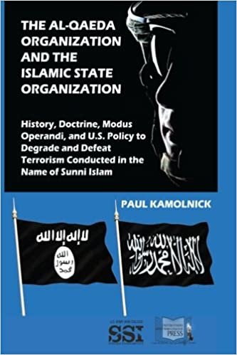 okumak The Al-Qaeda Organization and the Islamic State Organization: History, Doctrine, Modus Operandi, and U.S. Policy to Degrade and Defeat Terrorism Conducted in the Name of Sunni Islam