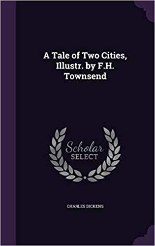 okumak A Tale of Two Cities, Illustr. by F.H. Townsend