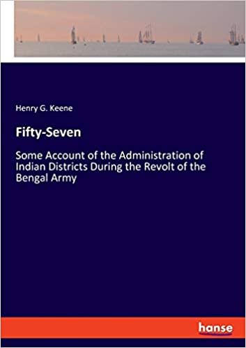 okumak Fifty-Seven: Some Account of the Administration of Indian Districts During the Revolt of the Bengal Army