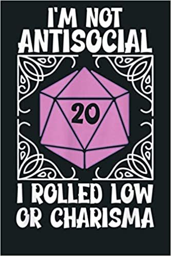 okumak I M Not Antisocial I Rolled Low On Charisma Tshirt Fun D20: Notebook Planner - 6x9 inch Daily Planner Journal, To Do List Notebook, Daily Organizer, 114 Pages