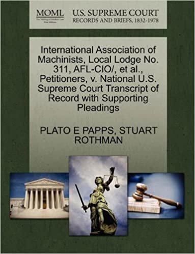 okumak International Association of Machinists, Local Lodge No. 311, AFL-CIO/, et al., Petitioners, V. National U.S. Supreme Court Transcript of Record with