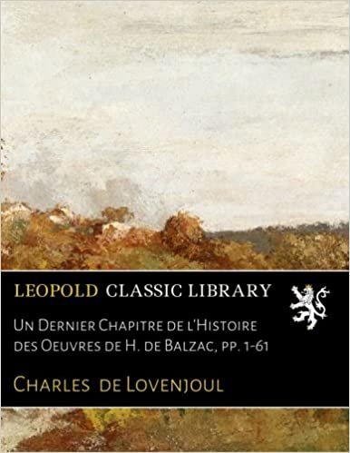 okumak Un Dernier Chapitre de l&#39;Histoire des Oeuvres de H. de Balzac, pp. 1-61