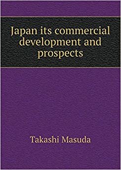 Japan Its Commercial Development and Prospects