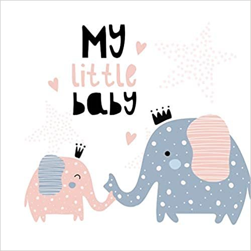 My Little Baby Baby Shower Guest Book: Elephant Baby And His Mom For Baby Girl, Sign in book, Advice for Parents, Wishes for a Baby, Bonus Gift Log, Keepsake Pages, Place for a Photo