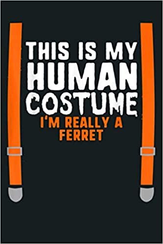 okumak This Is My Human Costume I M Really A Ferret Halloween Kids: Notebook Planner - 6x9 inch Daily Planner Journal, To Do List Notebook, Daily Organizer, 114 Pages