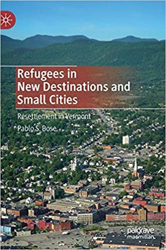 okumak Refugees in New Destinations and Small Cities: Resettlement in Vermont
