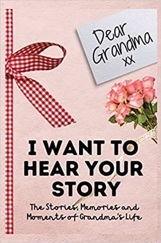 okumak Dear Grandma. I Want To Hear Your Story: A Guided Memory Journal to Share The Stories, Memories and Moments That Have Shaped Grandma&#39;s Life - 7 x 10 inch