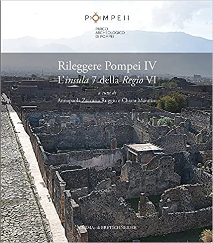 okumak Rileggere Pompei IV: L&#39;Insula 7 Della Regio VI (Studi e Ricerche del Parco Archeologico di Pompei)