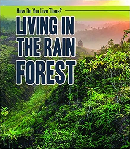 okumak Living in the Rain Forest (How Do You Live There?)