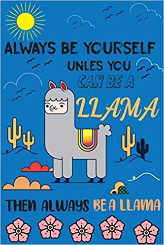 okumak Always be yourself unless u be a llama: llama journal notebook for girls and boyes