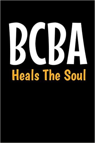 okumak Bcba Heals The Soul: Behavior Analyst Journal Gift For Board Certified Behavior Analysis BCBA Specialist, BCBA-D ABA BCaBA RBT (Blank Lined 120 Pages - 6&quot; x 9&quot;)