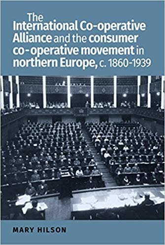 okumak The International Co-Operative Alliance and the Consumer Co-Operative Movement in Northern Europe, c. 1860-1939