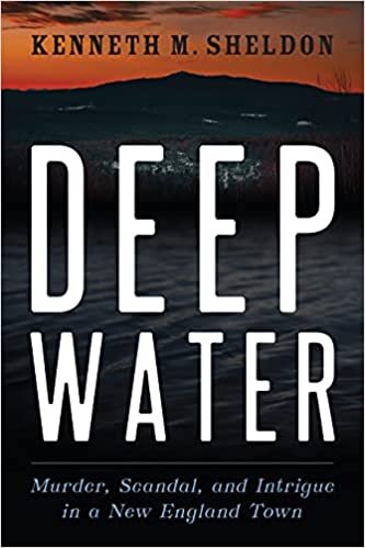 Deep Water: Murder, Scandal, and Intrigue in a New England Town