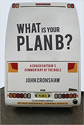 okumak What Is Your Plan B?: A Coach Captain&#39;s Commentary of the Bible