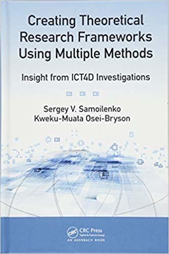 okumak Creating Theoretical Research Frameworks using Multiple Methods : Insight from ICT4D Investigations