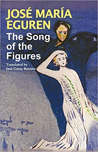 okumak The Song of the Figures by Jose Maria Eguren: Translated by Jose Garay Boszeta