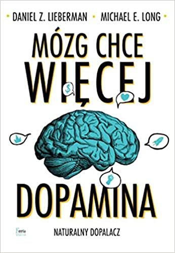 okumak Mózg chce wiecej: Dopamina. Naturalny dopalacz.
