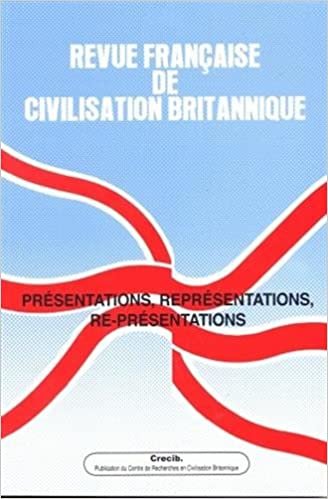 okumak Revue française de civilisation britannique, Volume 15 N° 4, Prin : Présentations, représentations, re-présentations