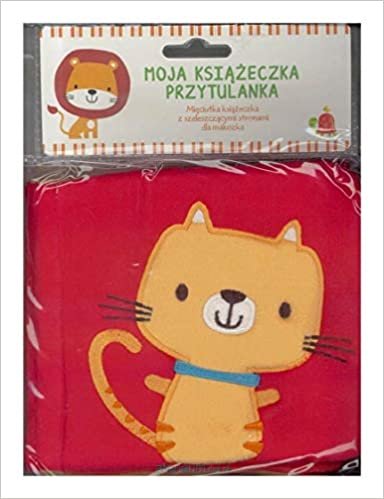 okumak Moja książeczka przytulanka - Mięciutka książeczka z szeleszczcymi stronami dla maluszka: Kot