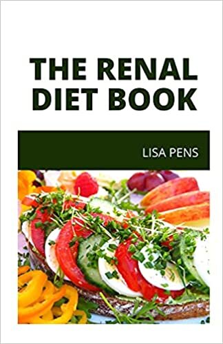 okumak THE RENAL DIET BOOK: Step By Step Nutrіtіоnаl Guidelines, Meal Plаnѕ, Аnd Rесіреѕ To Manage Kidney Disease And Avoid Dialysis: Step By Step ... To Manage Kidney Disease And Avoid Dialysis