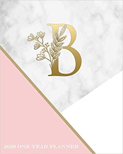 okumak B - 2020 One Year Planner: Elegant Gold Pink and Marble Monogram Initials | Pretty Daily Calendar Organizer | One 1 Year Letter Agenda Schedule with ... Month Trendy Monogram Letter Planner, Band 1)