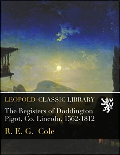 The Registers of Doddington Pigot, Co. Lincoln, 1562-1812