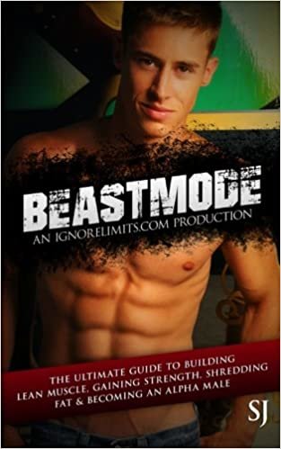okumak BEASTMODE: The Ultimate Guide to Building Lean Muscle, Gaining Strength, Shredding Fat &amp; Becoming an Alpha Male