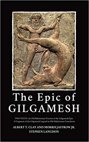 okumak The Epic of Gilgamesh: Two Texts: An Old Babylonian Version of the Gilgamesh Epic-A Fragment of the Gilgamesh Legend in Old-Babylonian Cuneiform