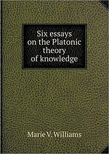 okumak Six Essays on the Platonic Theory of Knowledge