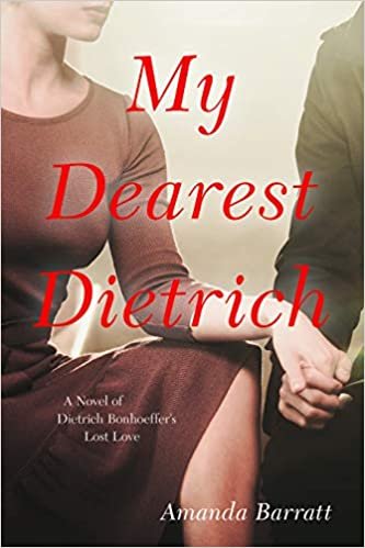 okumak My Dearest Dietrich: A Novel of Dietrich Bonhoeffer&#39;s Lost Love