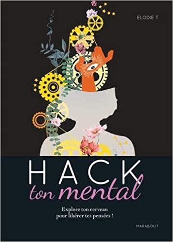okumak Hack ton mental: Explore ton cerveau pour libérer tes pensées ! (Bien-être - Psy, Band 31570)
