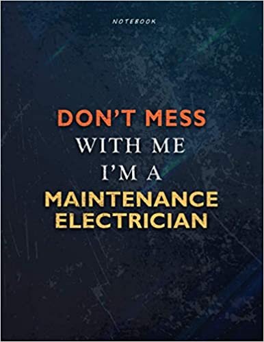 okumak Lined Notebook Journal Don’t Mess With Me I Am A Maintenance Electrician Job Title Working Cover: Financial, Passion, 8.5 x 11 inch, Book, A4, Over ... 21.59 x 27.94 cm, Task Manager, Teacher