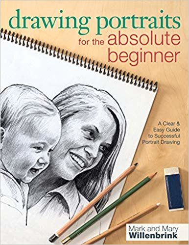 okumak Drawing Portraits for the Absolute Beginner : A Clear &amp; Easy Guide to Successful Portrait Drawing