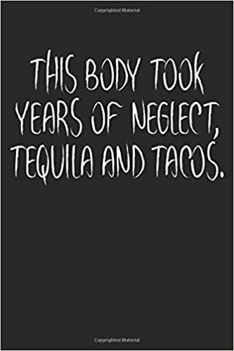 okumak This Body Took Years of Neglect, Tequila and Tacos: Hate Fitness Blank Line Notebook, Hate Fitness Notebook, Hate Fitness Journal, Hate Fitness Gift - ... College Ruled Paper Pages, Blank Line Pages