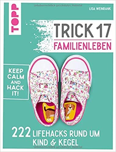 okumak Trick 17 - Familienleben: 222 Lifehacks rund um Kind &amp; Kegel
