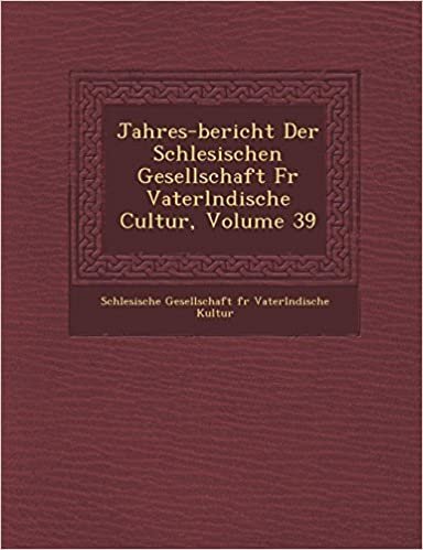 okumak Jahres-Bericht Der Schlesischen Gesellschaft F R Vaterl Ndische Cultur, Volume 39