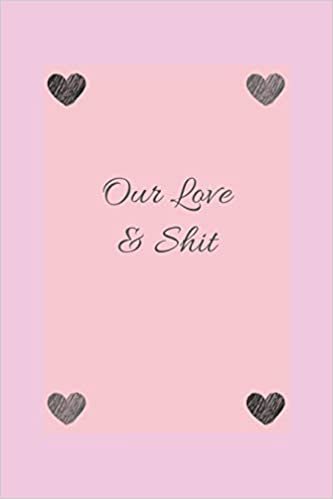 okumak our love and shit: express your love notebook,Appreciation Gift Couple Wedding Anniversary Gift