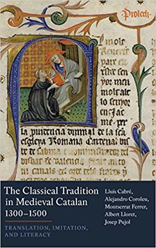 okumak The Classical Tradition in Medieval Catalan, 1300-1500 : Translation, Imitation, and Literacy : v. 374