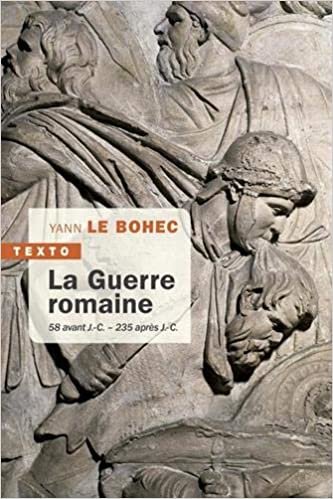 okumak La guerre romaine: 58 avant J.-C. - 235 après J.-C. (Texto)