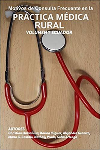 Motivos de Consulta Frecuente En La Práctica Médica Rural: Volumen 1 Ecuador