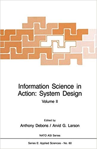 okumak Information Science in Action: System Design : Volume II: 2 (Nato ASI Subseries E:)